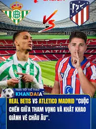 Atlético Madrid vs Real Betis: A Match to Remember
