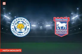 Leicester City vs Ipswich Town: A Battle in the Championship