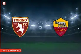 Torino vs Roma: An Exciting Serie A Encounter