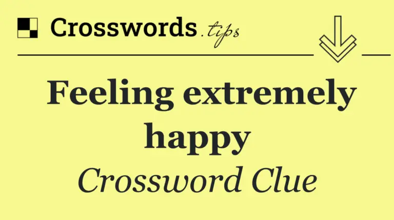Understanding the Clue ‘Feeling Extremely Happy’ in NYT Crossword