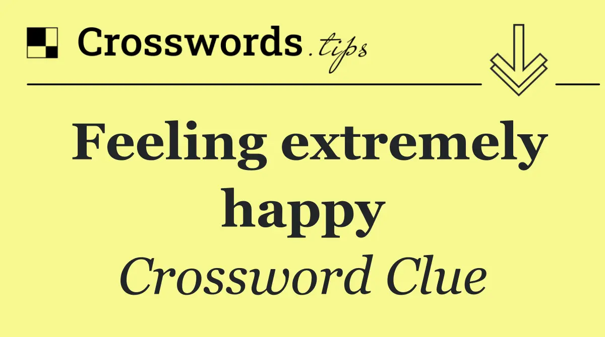 Understanding the Clue ‘Feeling Extremely Happy’ in NYT Crossword