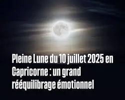 Pleine Lune de Juillet 2025 : Ce Que Vous Devez Savoir