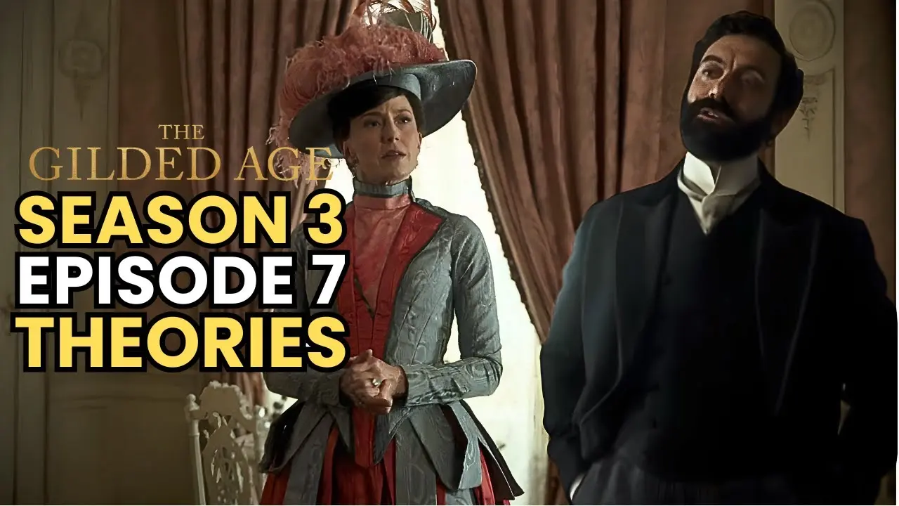The Gilded Age Season 3 Episode 7: Highlights and Insights