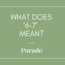 Understanding 6-7 Slang: Meaning and Context